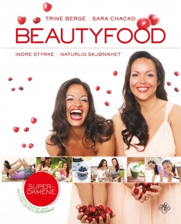 Trine og Sara setter i boken “Beautyfoods – indre styrke- naturlig skjønnhet” søkelyset på et skjønnhetsideal som handler om å gi næring til det du allerede er - ikke noe du skal bli!